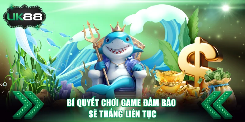 Bí quyết chơi game đảm bảo sẽ thắng liên tục