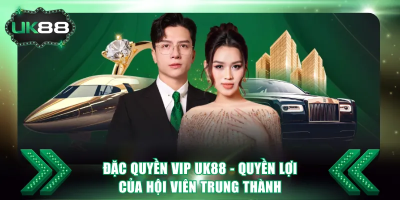 Đặc quyền VIP UK88