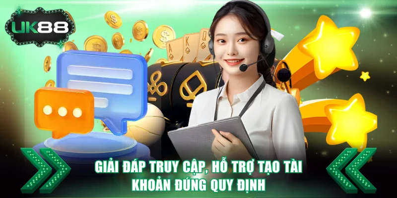 Giải đáp truy cập, hỗ trợ tạo tài khoản đúng quy định
