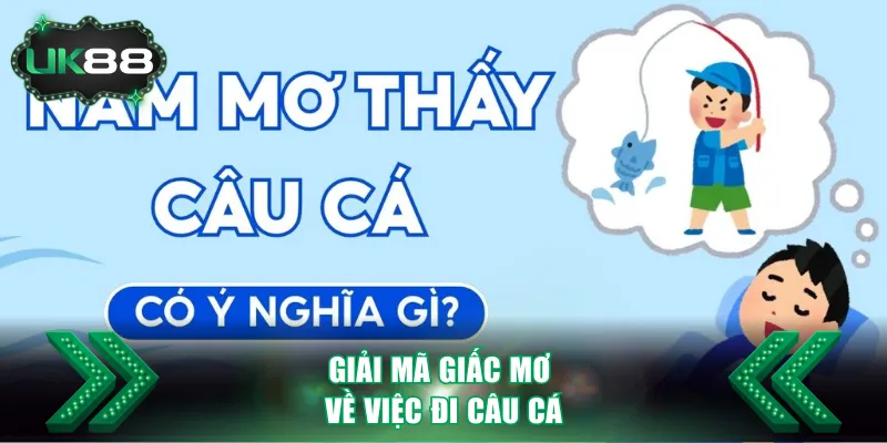 Giải mã giấc mơ về việc đi câu cá