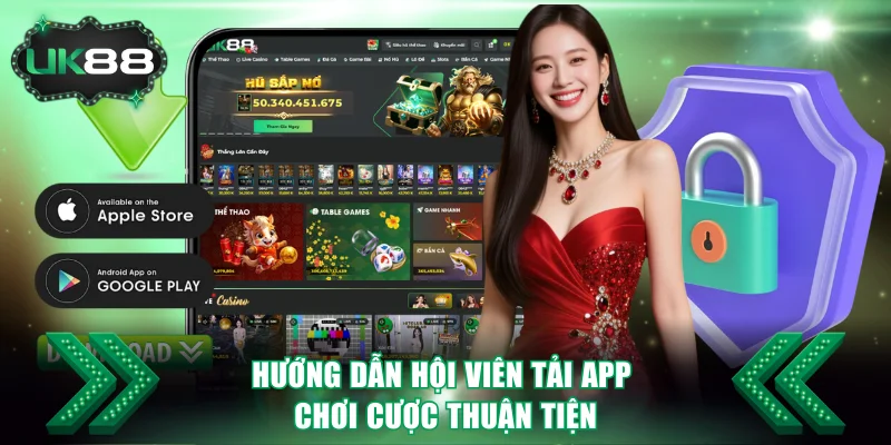 UK88 | Nhà Cái Cá Cược Số 1 Vương Quốc Anh | +8.888K/Ngày 20 Hướng dẫn hội viên tải app chơi cược thuận tiện