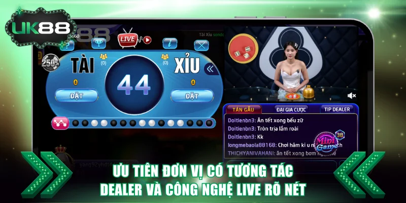 Ưu tiên đơn vị có tương tác Dealer và công nghệ Live rõ nét